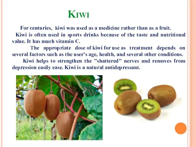 Kiwi For centuries, kiwi was used as a medicine rather