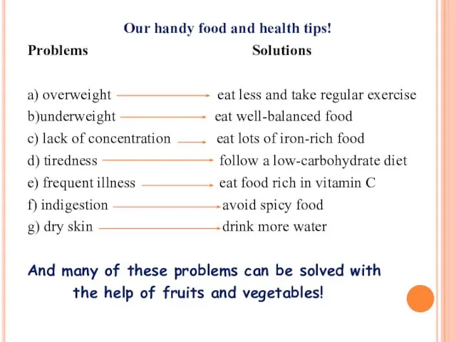 Our handy food and health tips! Problems Solutions a) overweight