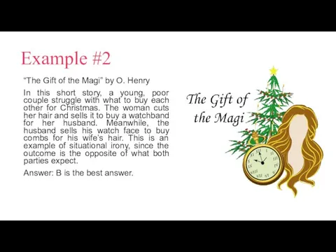 Example #2 “The Gift of the Magi” by O. Henry In this short