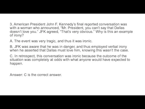 3. American President John F. Kennedy’s final reported conversation was with a woman