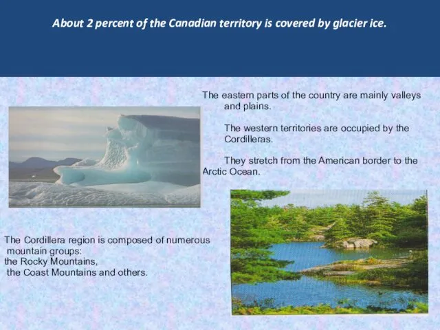 About 2 percent of the Canadian territory is covered by
