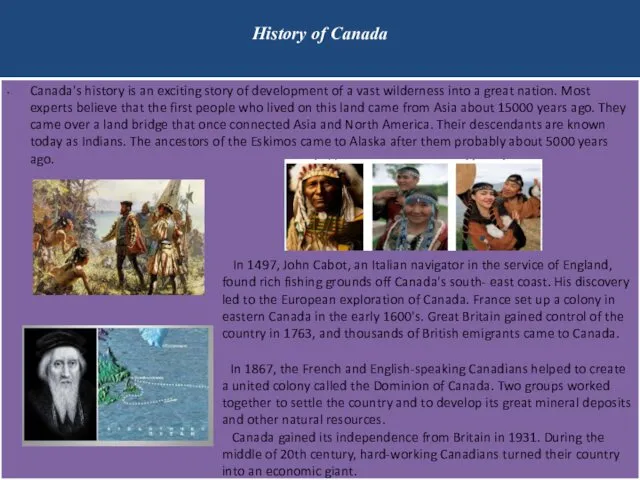 History of Canada Canada's history is an exciting story of