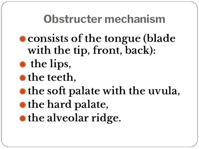 Obstructer mechanism consists of the tongue (blade with the tip,
