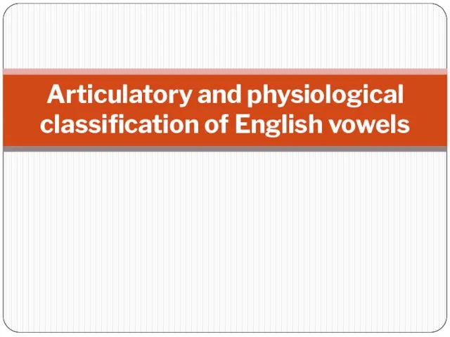 Articulatory and physiological classification of English vowels