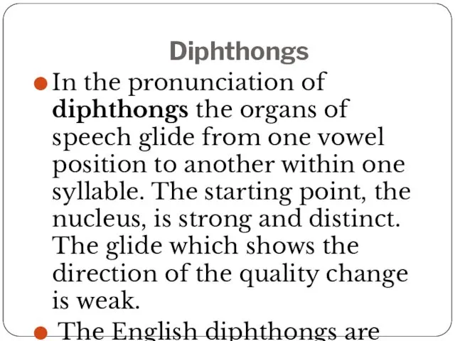 Diphthongs In the pronunciation of diphthongs the organs of speech