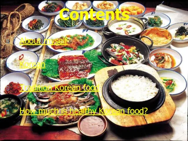 Contents About myself Korean Tradition Korean food How much is healthy Korean food?