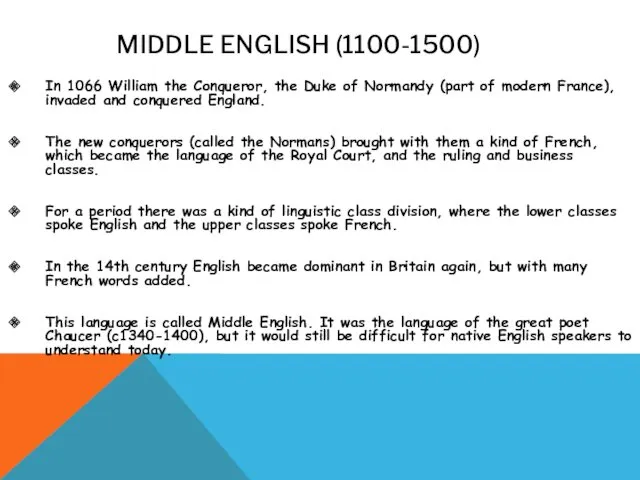 MIDDLE ENGLISH (1100-1500) In 1066 William the Conqueror, the Duke