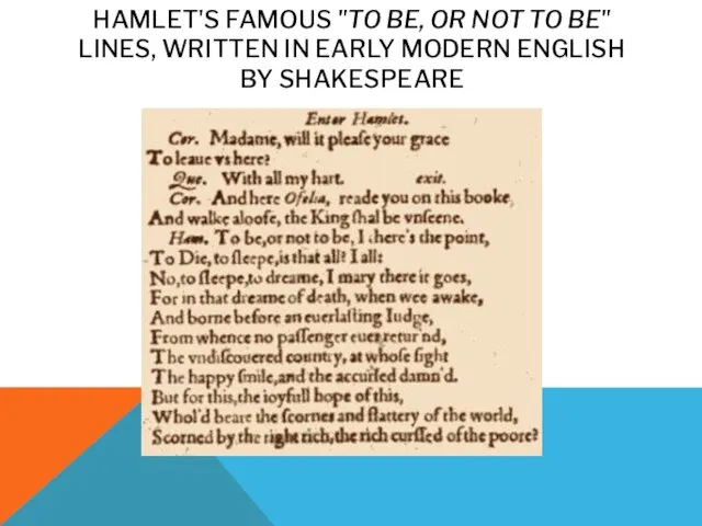 HAMLET'S FAMOUS "TO BE, OR NOT TO BE" LINES, WRITTEN IN EARLY MODERN ENGLISH BY SHAKESPEARE