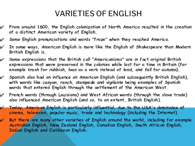 VARIETIES OF ENGLISH From around 1600, the English colonization of