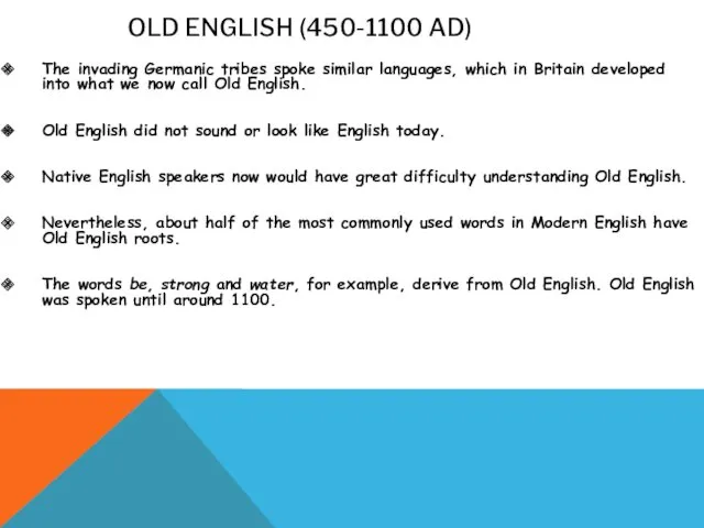 The invading Germanic tribes spoke similar languages, which in Britain