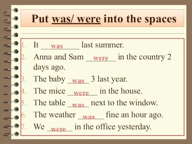 Put was/ were into the spaces It _________ last summer.