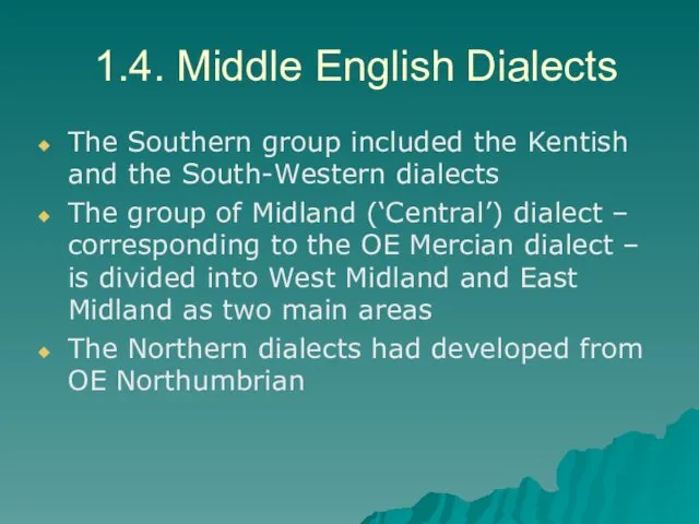1.4. Middle English Dialects The Southern group included the Kentish and the South-Western