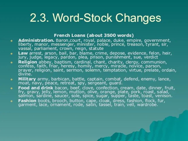 2.3. Word-Stock Changes French Loans (about 3500 words) Administration. Baron,court, royal, palace, duke,