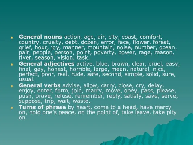 General nouns action, age, air, city, coast, comfort, country, cruelty, debt, dozen, error,