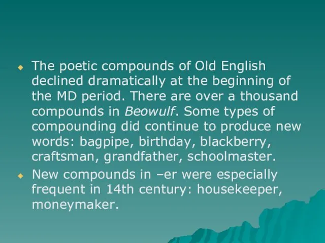 The poetic compounds of Old English declined dramatically at the