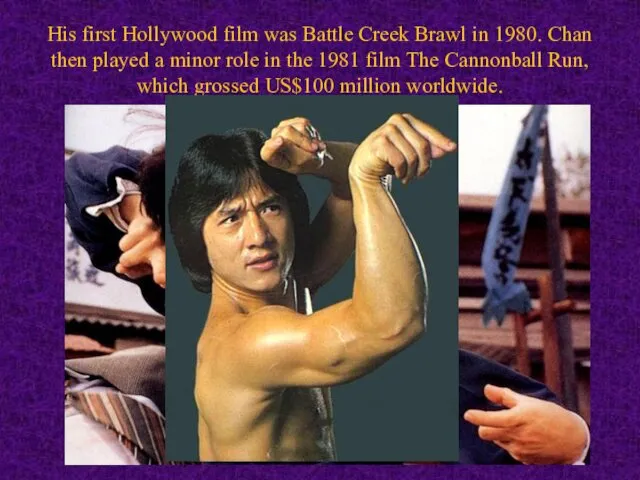 His first Hollywood film was Battle Creek Brawl in 1980.