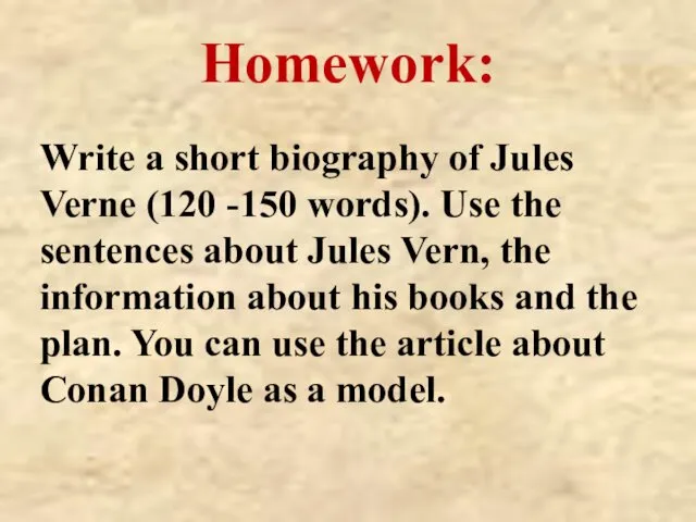 Homework: Write a short biography of Jules Verne (120 -150