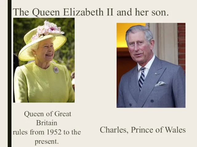 The Queen Elizabeth II and her son. Queen of Great