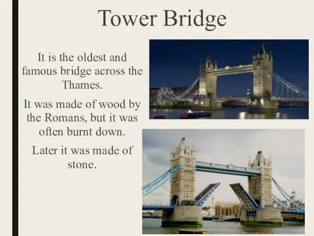 Tower Bridge It is the oldest and famous bridge across