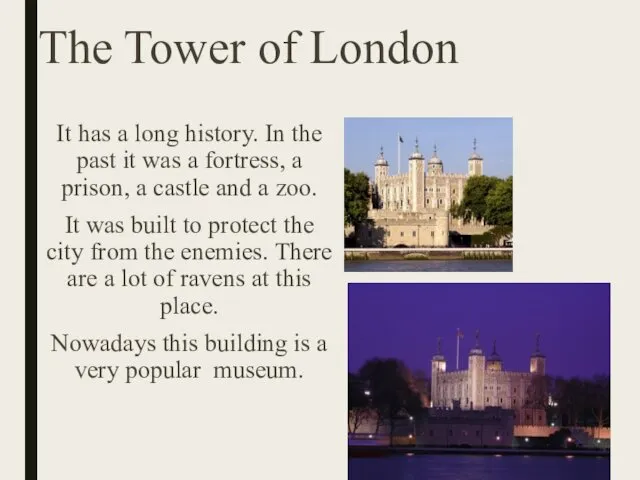 The Tower of London It has a long history. In