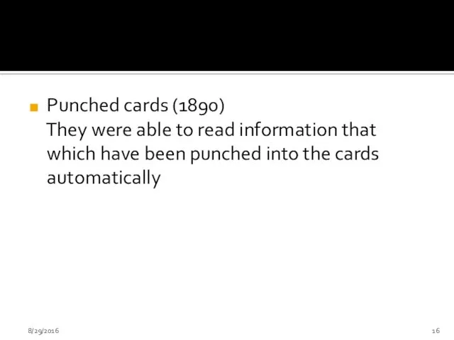 Punched cards (1890) They were able to read information that