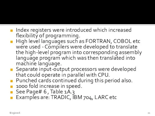 Index registers were introduced which increased flexibility of programming. High