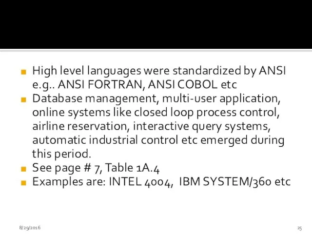 High level languages were standardized by ANSI e.g.. ANSI FORTRAN,