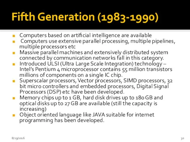 Fifth Generation (1983-1990) Computers based on artificial intelligence are available