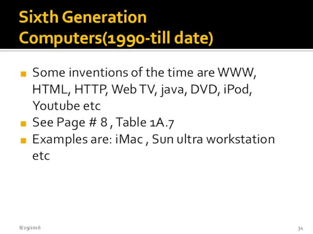 Sixth Generation Computers(1990-till date) Some inventions of the time are