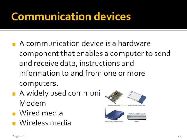 Communication devices A communication device is a hardware component that