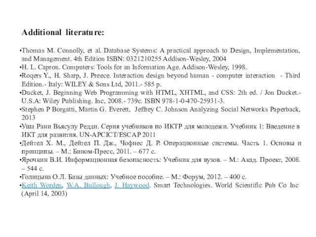 Additional literature: Thomas M. Connolly, et al. Database Systems: A