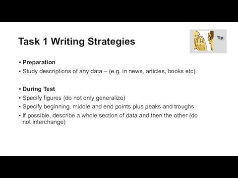 Task 1 Writing Strategies Preparation Study descriptions of any data – (e.g. in