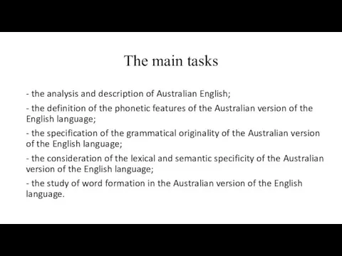 The main tasks - the analysis and description of Australian