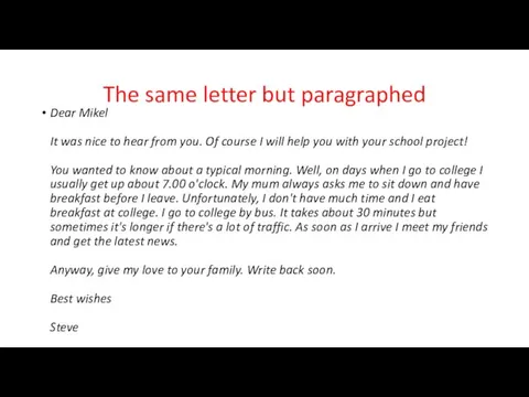 The same letter but paragraphed Dear Mikel It was nice