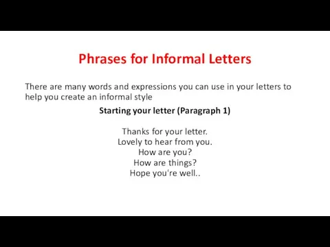 Phrases for Informal Letters There are many words and expressions