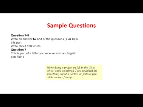 Sample Questions . Question 7-8 Write an answer to one