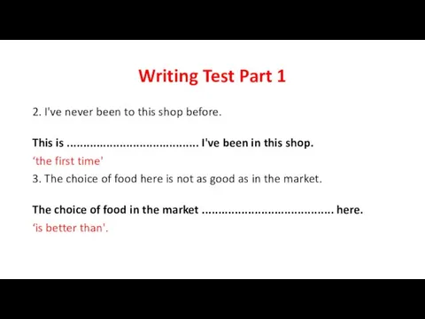 Writing Test Part 1 2. I've never been to this