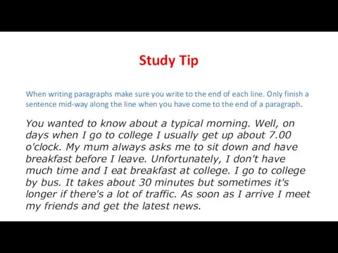 Study Tip When writing paragraphs make sure you write to