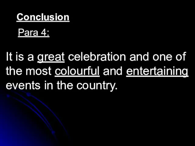 Conclusion Para 4: It is a great celebration and one