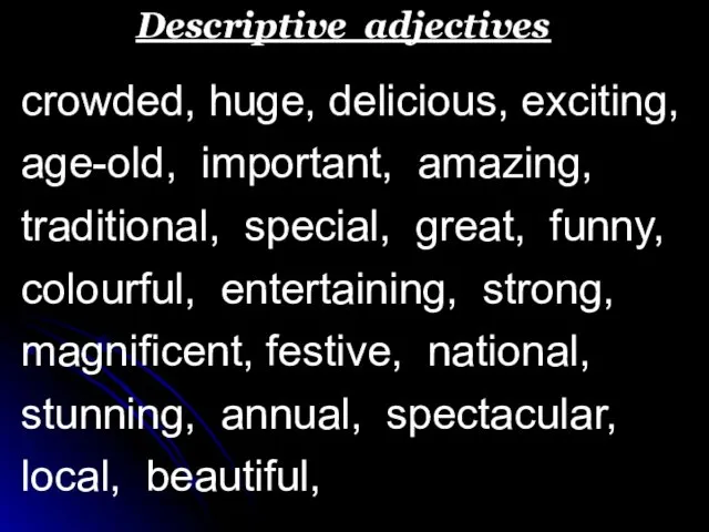 Descriptive adjectives crowded, huge, delicious, exciting, age-old, important, amazing, traditional,