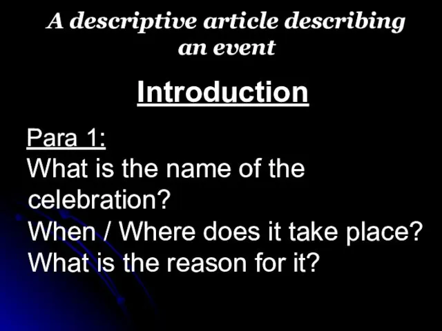 A descriptive article describing an event Introduction Para 1: What