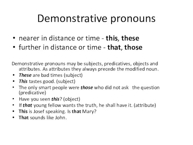 Demonstrative pronouns nearer in distance or time - this, these