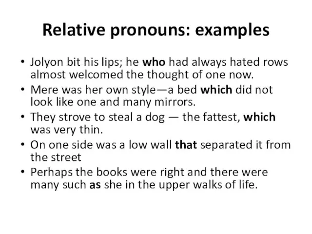 Relative pronouns: examples Jolyon bit his lips; he who had