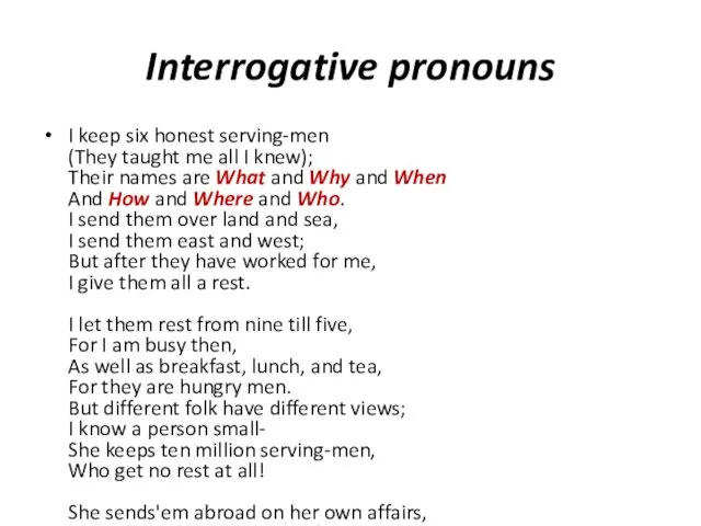 Interrogative pronouns I keep six honest serving-men (They taught me