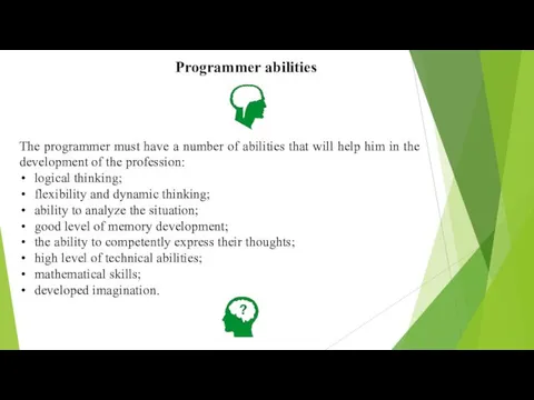 Programmer abilities The programmer must have a number of abilities