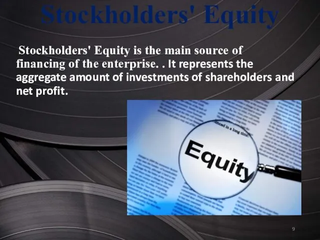 Stockholders' Equity Stockholders' Equity is the main source of financing of the enterprise.