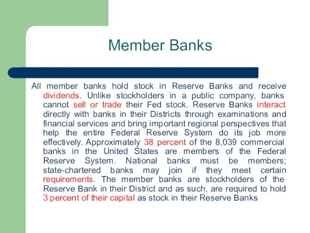 Member Banks All member banks hold stock in Reserve Banks