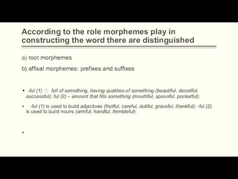 According to the role morphemes play in constructing the word