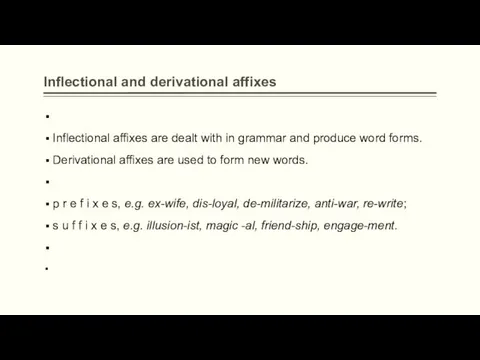 Inflectional and derivational affixes Inflectional affixes are dealt with in