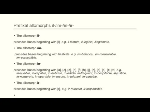 Prefixal allomorphs il-/im-/in-/ir- The allomorph il- precedes bases beginning with